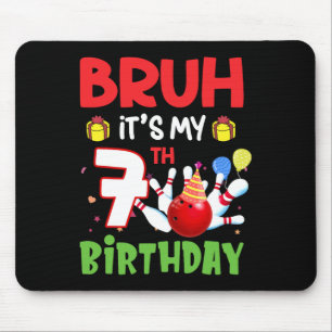 Bruh It's My 7th Birthday Bowling 7 Years Old Bday Mouse Pad