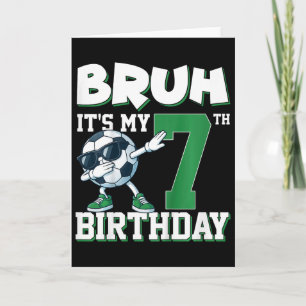Bruh It's My 7th Birthday Boy Soccer Footbyll 7 Ye Card