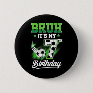 Bruh It's My 7th Birthday Boy Sport Fan 7 Year Old 6 Cm Round Badge
