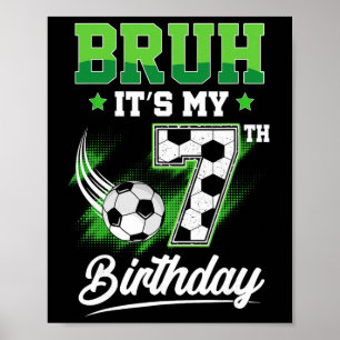 Bruh It's My 7th Birthday Boy Sport Fan 7 Year Old Poster