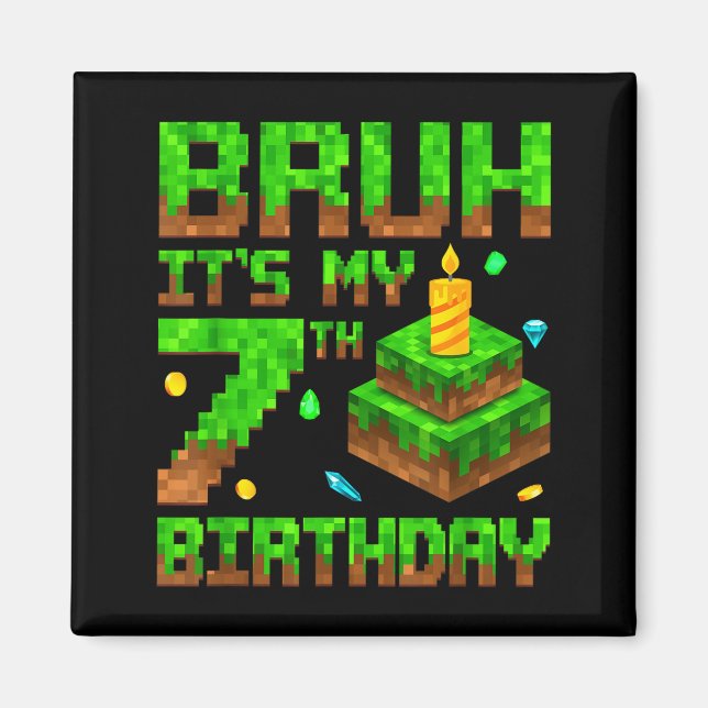 Bruh It's My 7th Birthday Game Xel 7 Year Old Bday Magnet (Front)