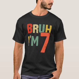 Bruh It's My 7th Birthday I'm 7 Year Old Birthday  T-Shirt