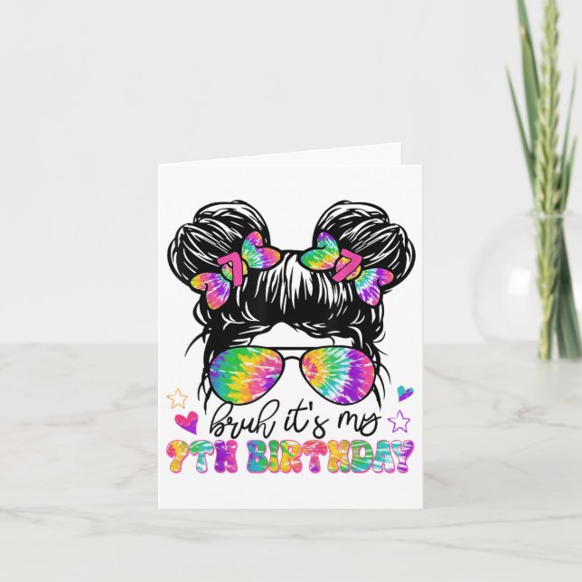 Bruh Its My 7th Birthday Tie Dye Messy Bun 7 Years Card (Front)