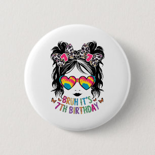 Bruh Its My 7th Girls Birthday Shirt 7 Year Old Bi 6 Cm Round Badge