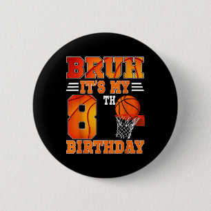 Bruh Its My 8th Birthday Basketball Theme 8 Years 6 Cm Round Badge