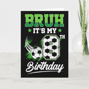 Bruh It's My 8th Birthday Boy Sport Fan 8 Year Old Card