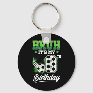 Bruh It's My 8th Birthday Boy Sport Fan 8 Year Old Key Ring