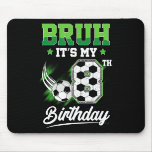 Bruh It's My 8th Birthday Boy Sport Fan 8 Year Old Mouse Pad