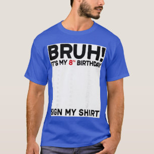 Bruh Its My 8th Birthday Sign My 8 Years Old Birth T-Shirt