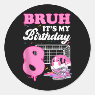 Bruh Its My 8th Birthday Soccer Ice Cream Drip The Classic Round Sticker
