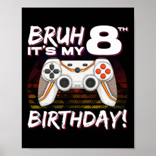 Bruh It's My 8th Birthday Video Game 8th Birthday Poster