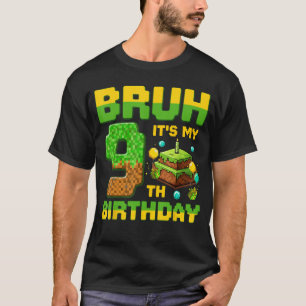 Bruh Its My 9th Birthday Birthday Boy Gamers Piel T-Shirt