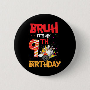 Bruh It's My 9th Birthday Boy 9 Year Old Bowling P 6 Cm Round Badge