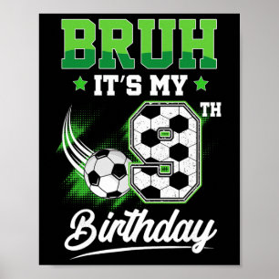 Bruh It's My 9th Birthday Boy Sport Fan 9 Year Old Poster