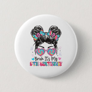 Bruh Its My 9th Birthday Girl Nine 9 Years Old Bir 6 Cm Round Badge