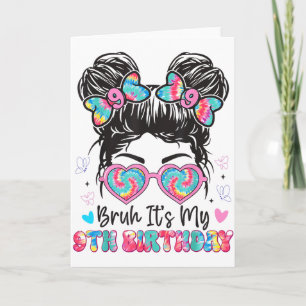 Bruh Its My 9th Birthday Girl Nine 9 Years Old Bir Card