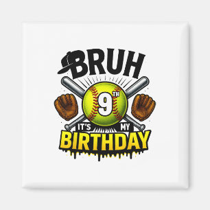 Bruh It's My 9th Birthday Softll Boys 9 Years Old  Magnet