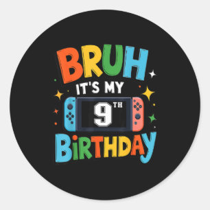 Bruh Its My 9th Birthday Video Game For Boys Girls Classic Round Sticker