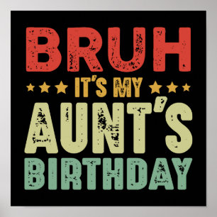 Bruh It's My Aunt's Birthday Vintage Aunt Poster