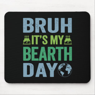 Bruh It's My Bearth Day Vintage Birthday Environme Mouse Pad