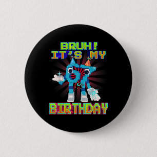 Bruh It's My Birthday 67 Six Seven 6-7 Funny Brain 6 Cm Round Badge