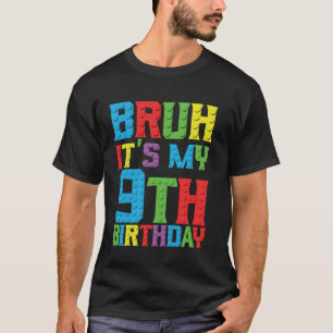 Bruh its my birthday 9 year Master Builder 9th Bir T-Shirt