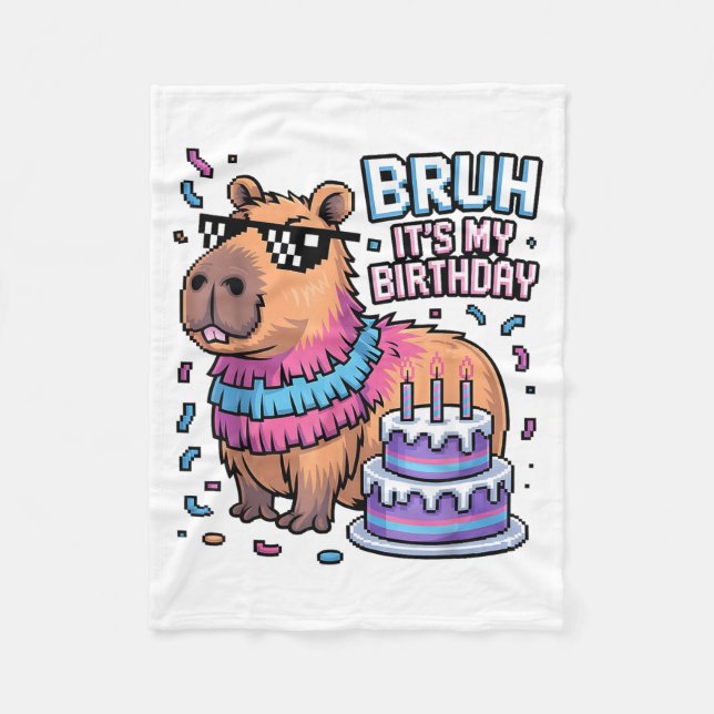 Bruh It's My Birthday Capybara Nata Boy Girl Birth Fleece Blanket (Front)