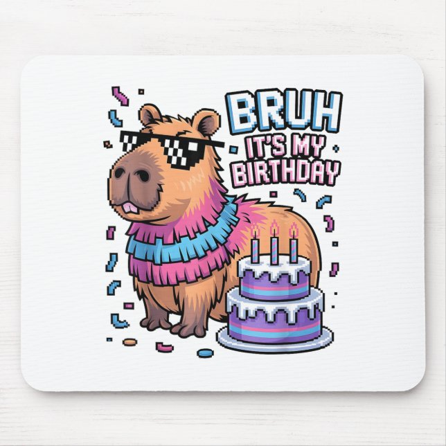 Bruh It's My Birthday Capybara Nata Boy Girl Birth Mouse Pad (Front)