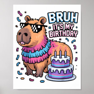 Bruh It's My Birthday Capybara Nata Boy Girl Birth Poster