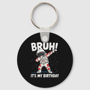 Bruh Its My Birthday Dabbing Astronaut 1 2 3 4 5 6 Key Ring
