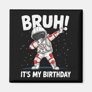 Bruh Its My Birthday Dabbing Astronaut 1 2 3 4 5 6 Magnet