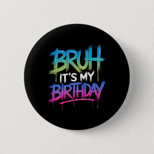 Bruh It's My Birthday Funny Birthday Boy Teen Game 6 Cm Round Badge
