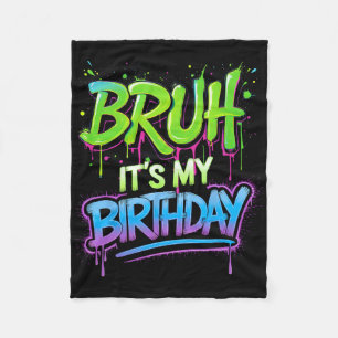 Bruh It's My Birthday Funny Birthday Boy Teen Game Fleece Blanket