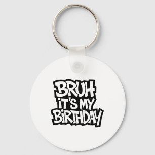 Bruh It's My Birthday Funny Birthday Boy Teen Game Key Ring