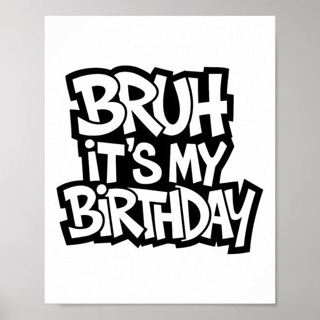 Bruh It's My Birthday Funny Birthday Boy Teen Game Poster (Front)