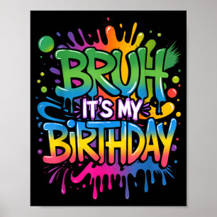 Bruh Its My Birthday Funny Birthday Boy Teen Gamer Poster