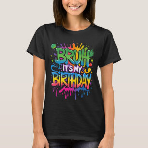 Bruh Its My Birthday Funny Birthday Boy Teen Gamer T-Shirt