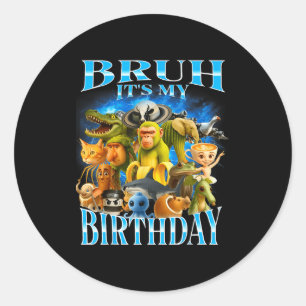 Bruh It's My Birthday Funny Brainrot  Classic Round Sticker
