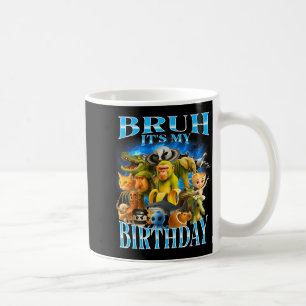 Bruh It's My Birthday Funny Brainrot  Coffee Mug