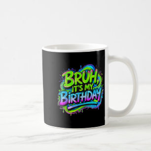 Bruh It's My Birthday Funny Gaming Birthday Boy Te Coffee Mug