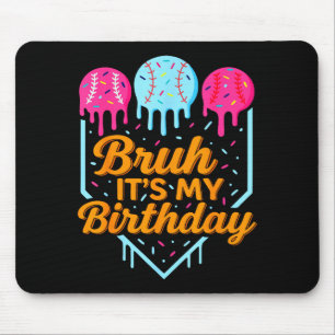 Bruh It's My Birthday Funny Ice Cream Drip Basebal Mouse Pad