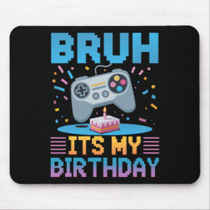 Bruh It's My Birthday Gaming Party Tee Gifts Mouse Pad