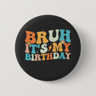 Bruh It's My Birthday Groovy Retro 6 Cm Round Badge