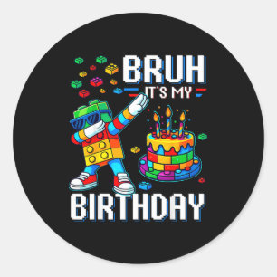 Bruh Its My Birthday Master Builder Dabbing Blocks Classic Round Sticker