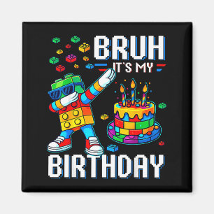 Bruh Its My Birthday Master Builder Dabbing Blocks Magnet