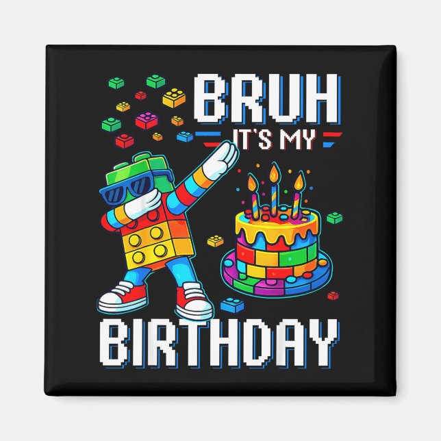 Bruh Its My Birthday Master Builder Dabbing Blocks Magnet (Front)