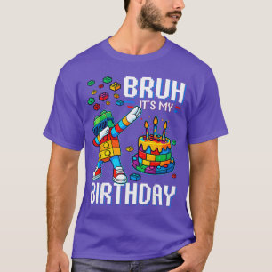 Bruh Its My Birthday Master Builder Dabbing Blocks T-Shirt