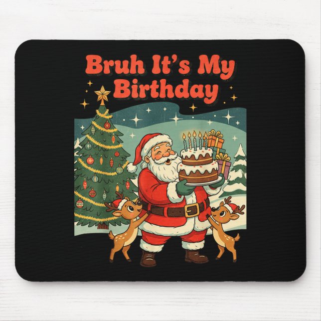 Bruh It's My Birthday Retro Santa Claus Xmas Funny Mouse Pad (Front)