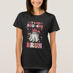 Bruh Its My Boo Day Cute Halloween Birthday Ghost T-Shirt