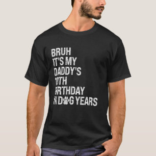 Bruh It's My Daddy's 10th Birthday King In Dog Yea T-Shirt